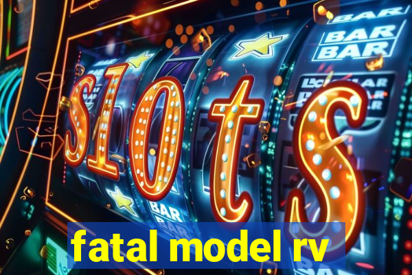 fatal model rv